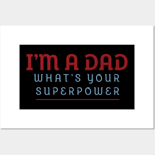 I'm A Dad What's Your Superpower Posters and Art